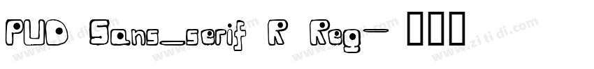 PUD Sans_serif R Reg字体转换